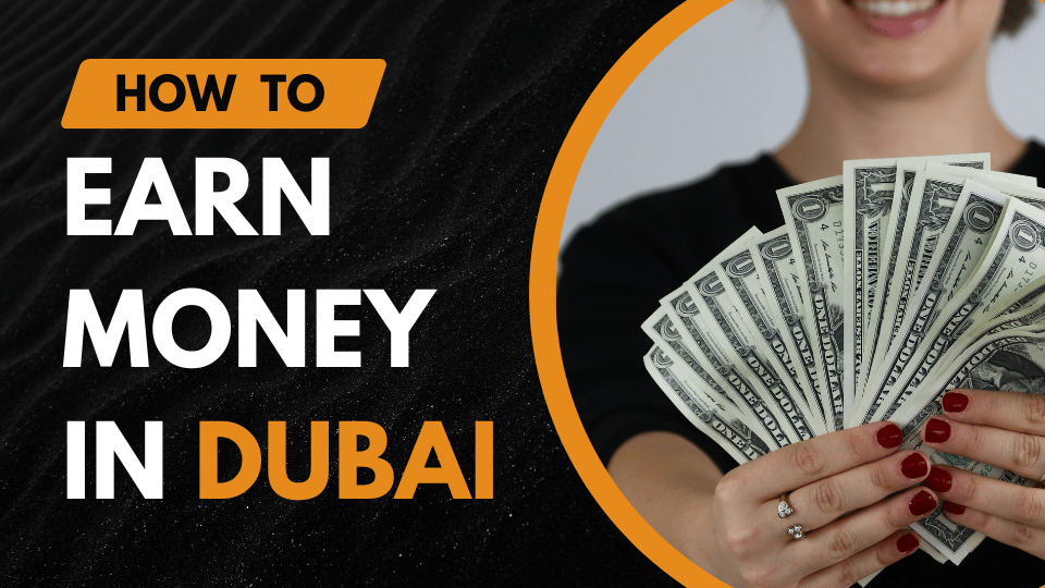 How to Earn Money in Dubai: Proven Tips and Strategies for Success